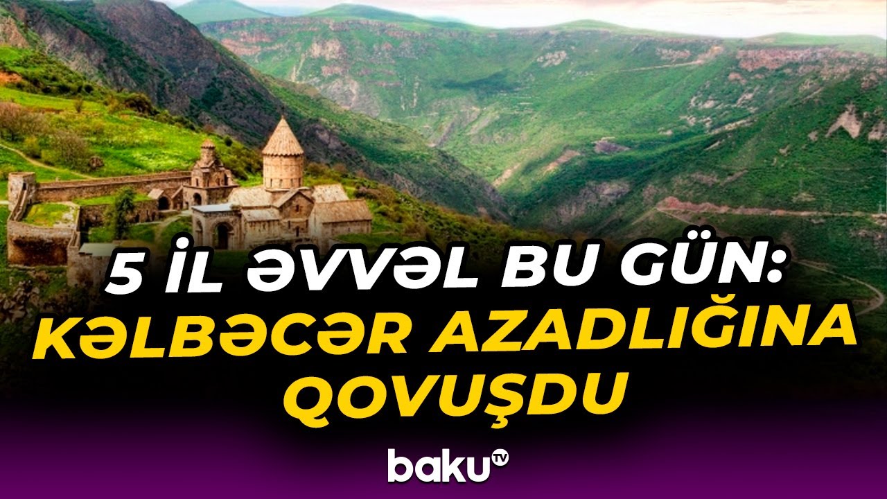 Azərbaycanın gücünü göstərən tarix: 25 Noyabr - Kəlbəcər Şəhəri Günüdür