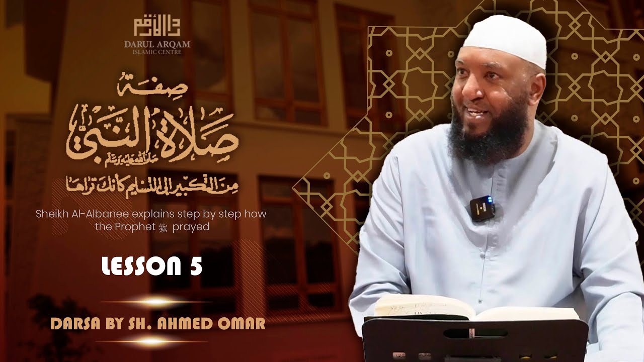 LESSON 5 | The description of the Prophet's ﷺ prayer | Darsa by Sh. Ahmed Omar