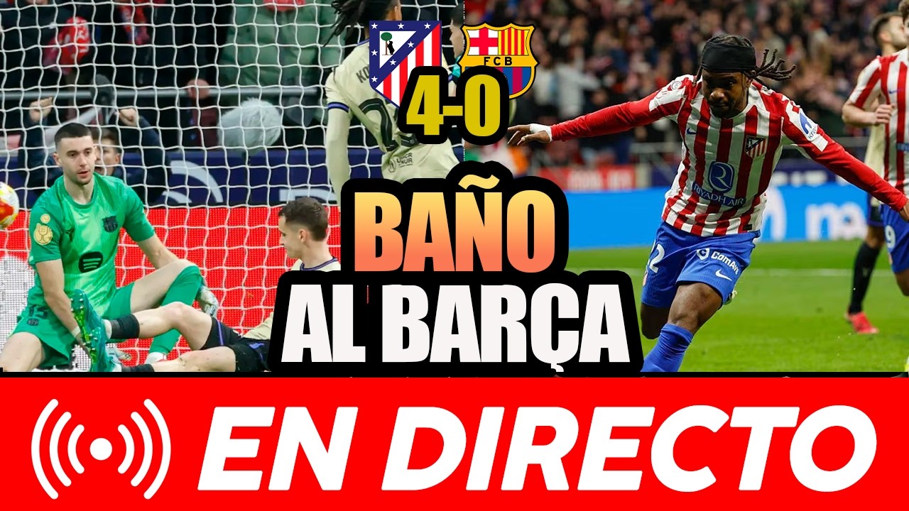 🚨🚨 EL ATLETI HUMILLA AL BARÇA (4-0) EN UNA PRIMERA PARTE HISTÓRICA