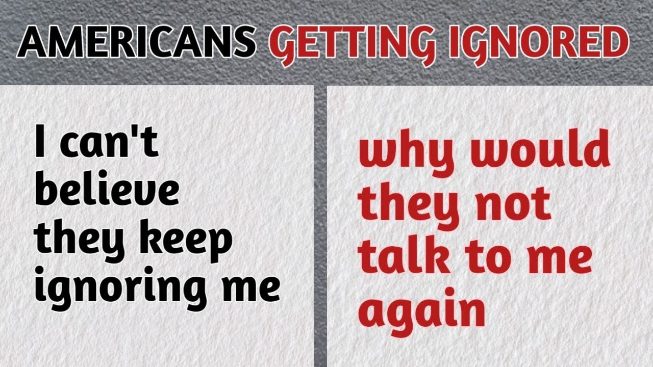 Americans getting disappointed when everyone ignores them
