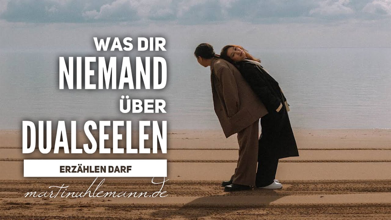 Was Dir Niemand über Dualseelen erzählen darf. 