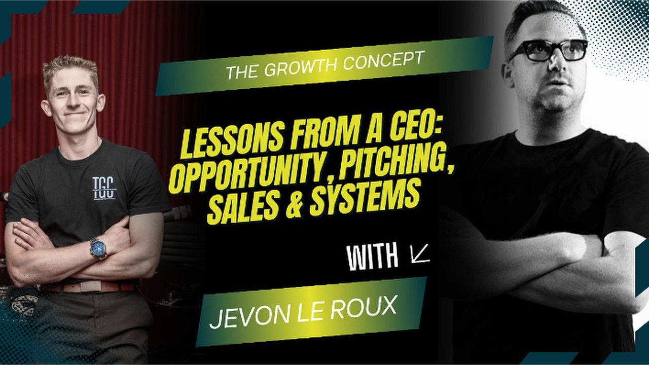 Lessons from a CEO: Opportunity, Pitching, Sales & Systems Ft Jevon Le Roux