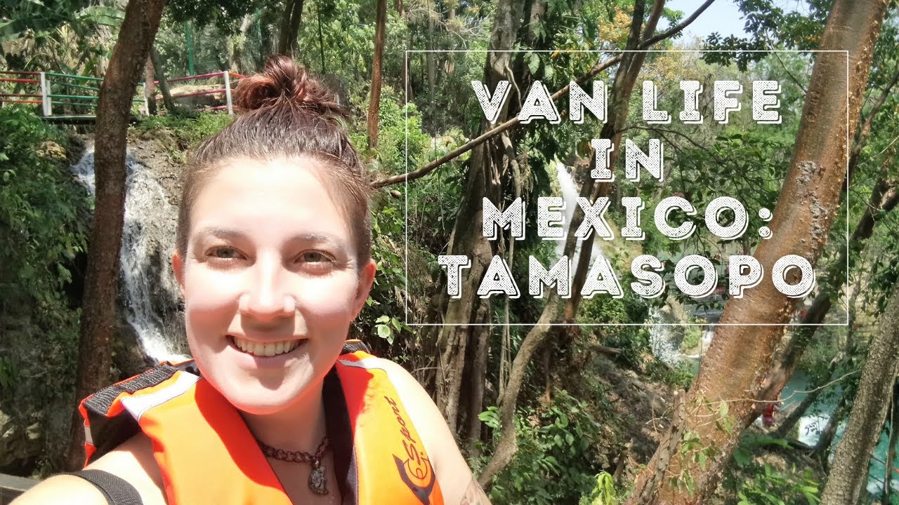 Van life in Mexico | Camping near Tamasopo Waterfalls in San Luis Potosi