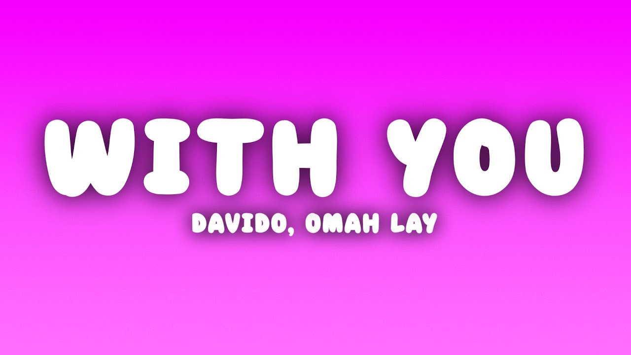 Davido - With You (Lyrics) ft. Omah Lay