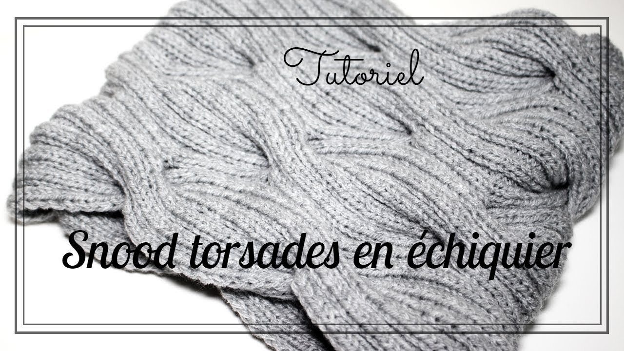 Tutoriel simple : Snood avec des torsades en échiquier