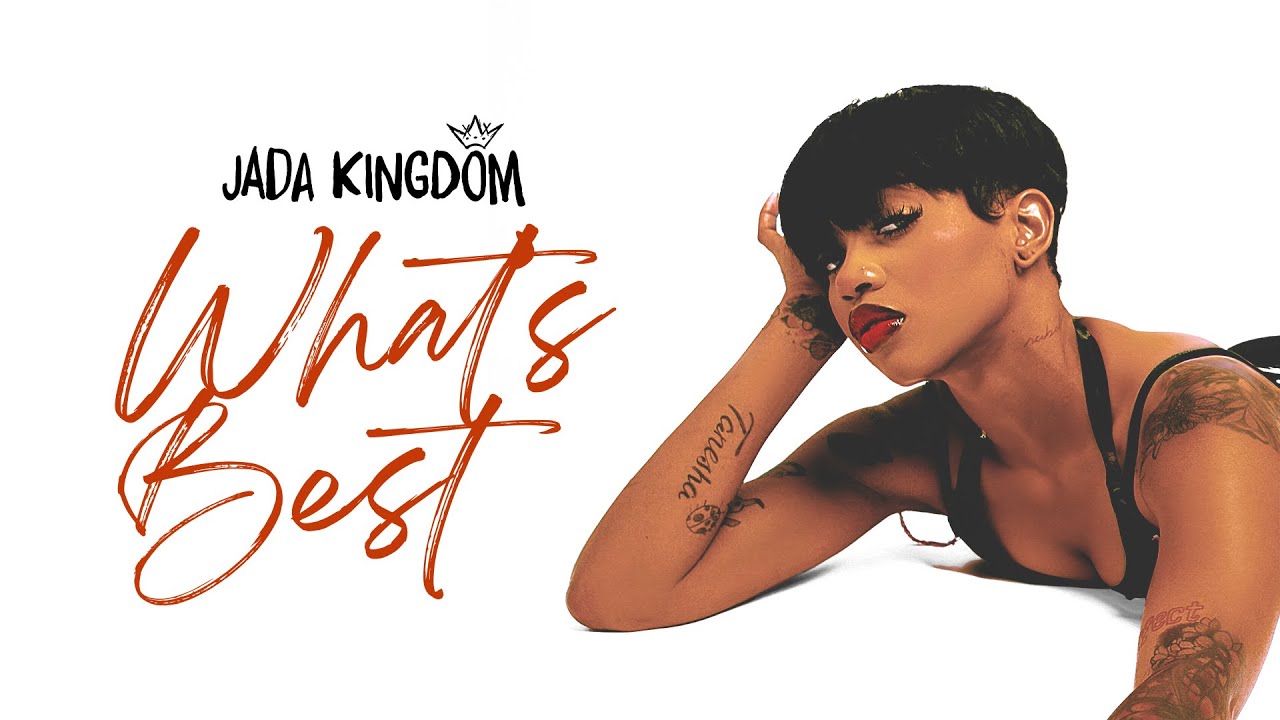 What&rsquo;s Best - Jada Kingdom