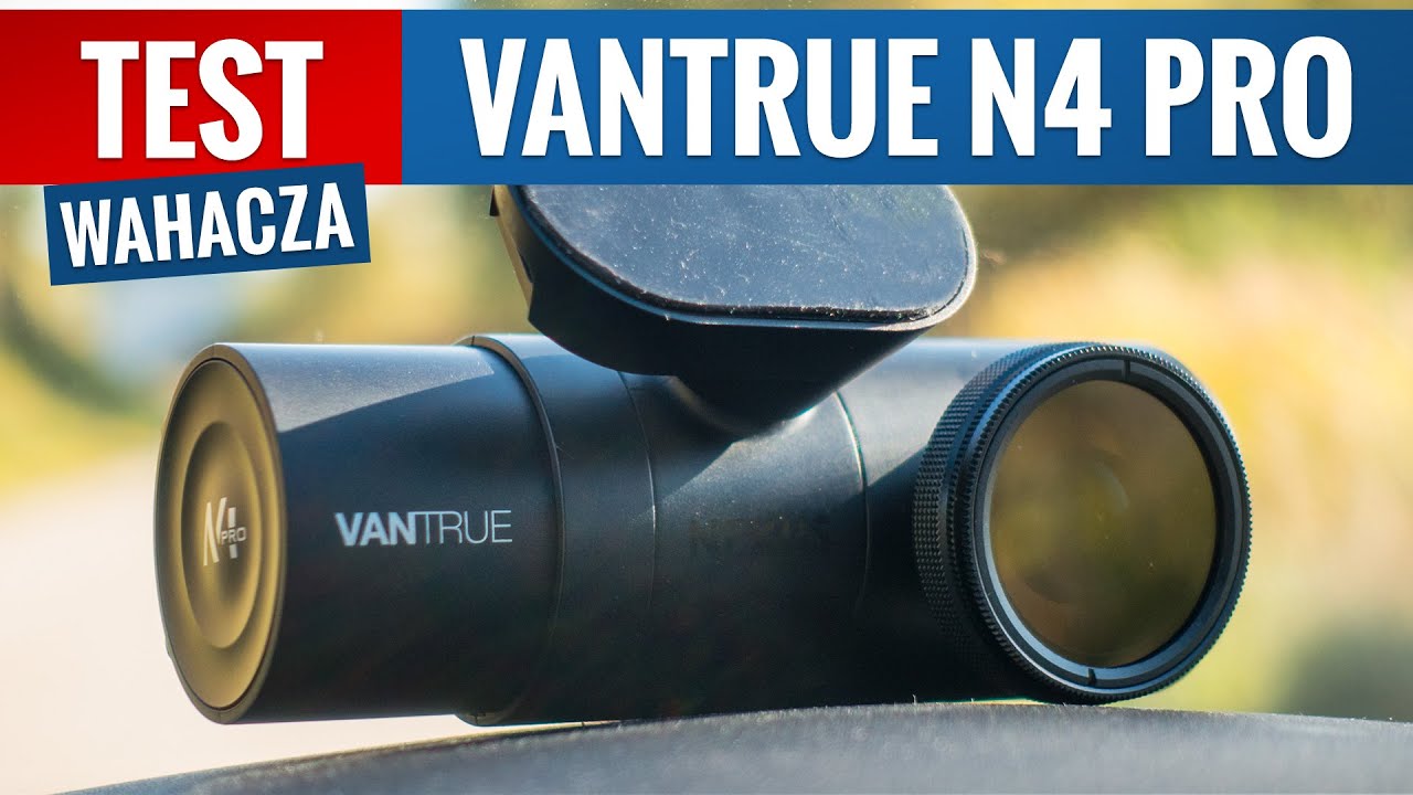 Vantrue N4 Pro - TEST PL Król nocy, czyli wideorejestrator premium za 1700 zł