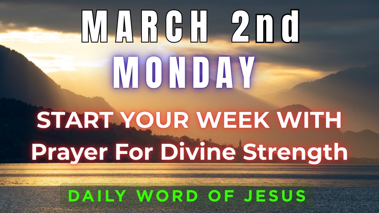 Monday, March 2, 2026 Prayer for Divine Strength Today | 2nd March Start Your Week