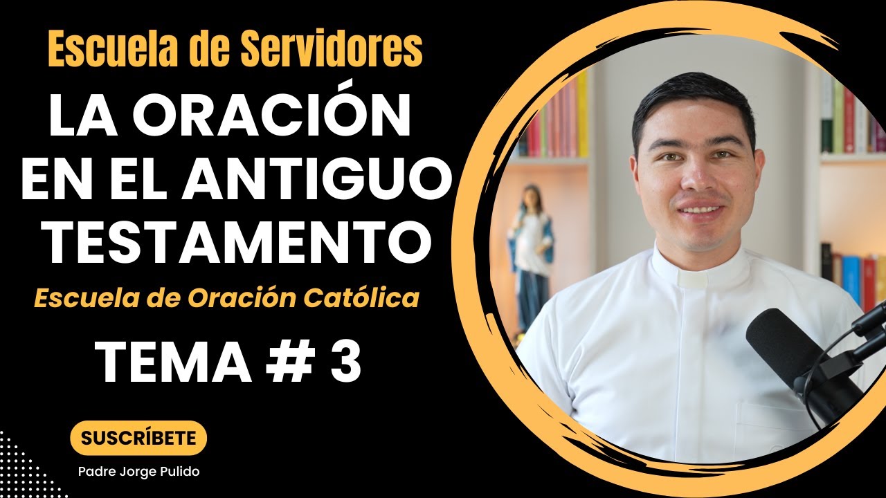 La Oración en el Antiguo Testamento | Tema #3 | Escuela de Servidores | Seminario sobre la Oración