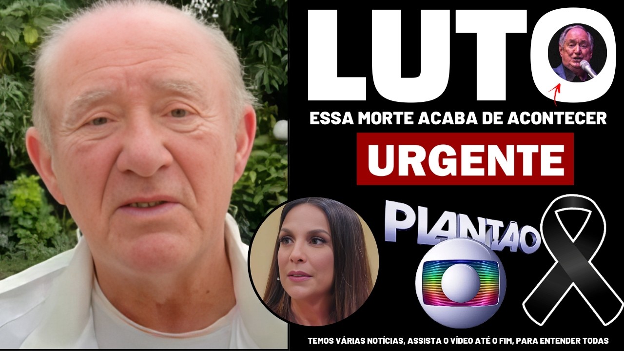 👉 'CANTOR ACABA DE MORRER' │ Renato Aragão, se comove.. │ Ivete Sangalo, notícia..