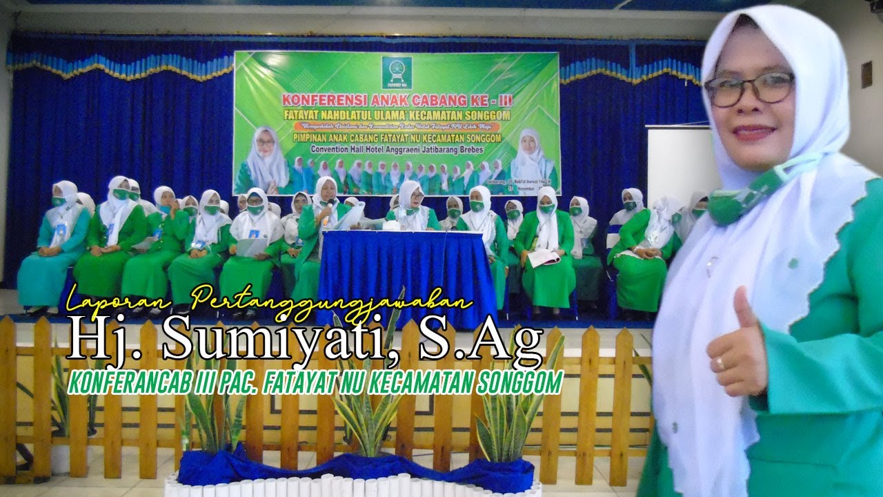 Hj. Sumiyati, S.Ag | Laporan Pertanggungjawaban | Konferancab III PAC. Fatayat NU Kec.Songgom