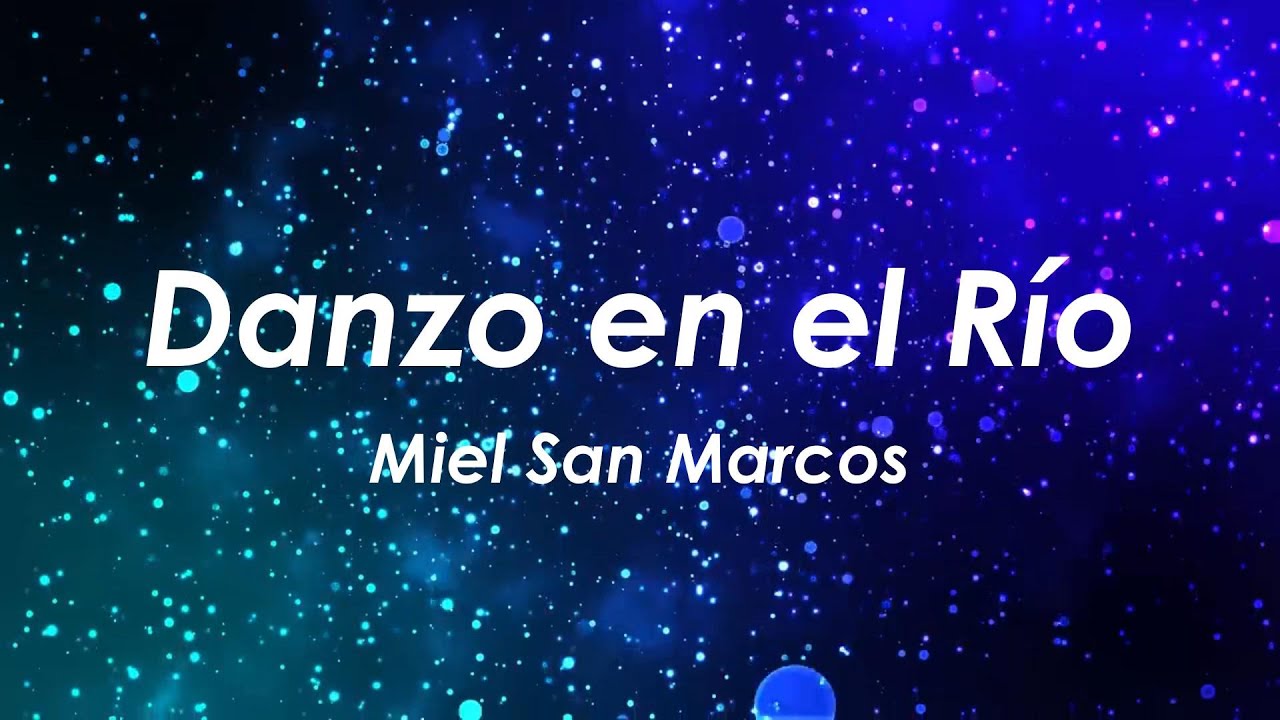 Danzo en el Río - Miel San Marcos | Letra