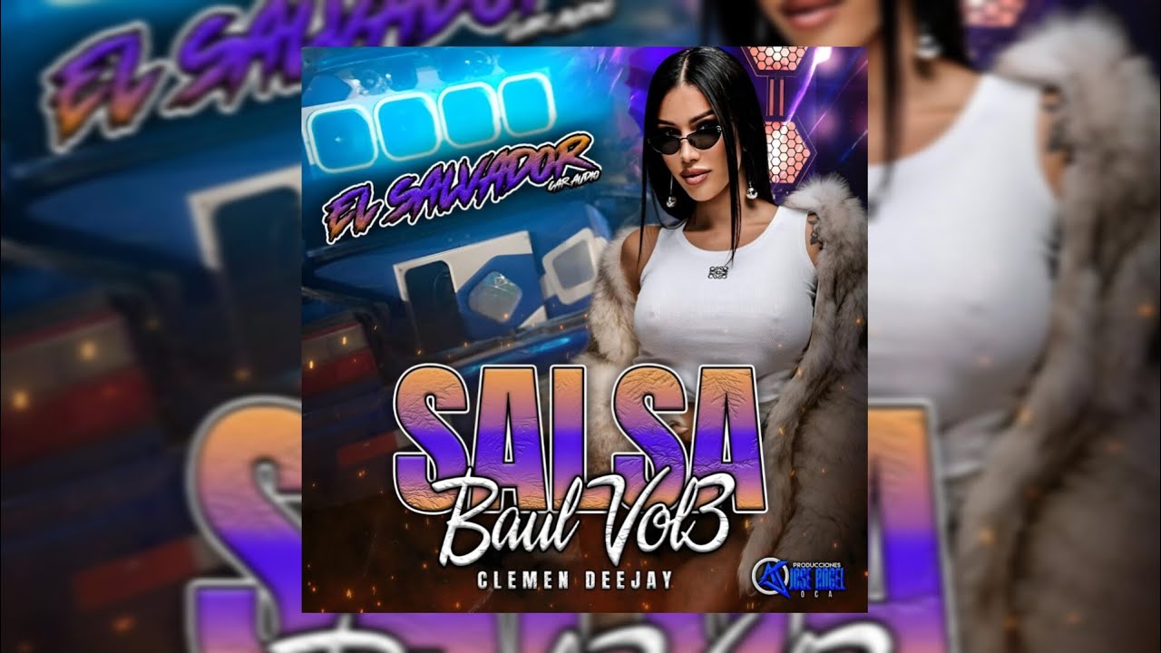 🇻🇪🔥 Salsa Baul Vol3 - El Salvador Car Audio - Dj Clemen