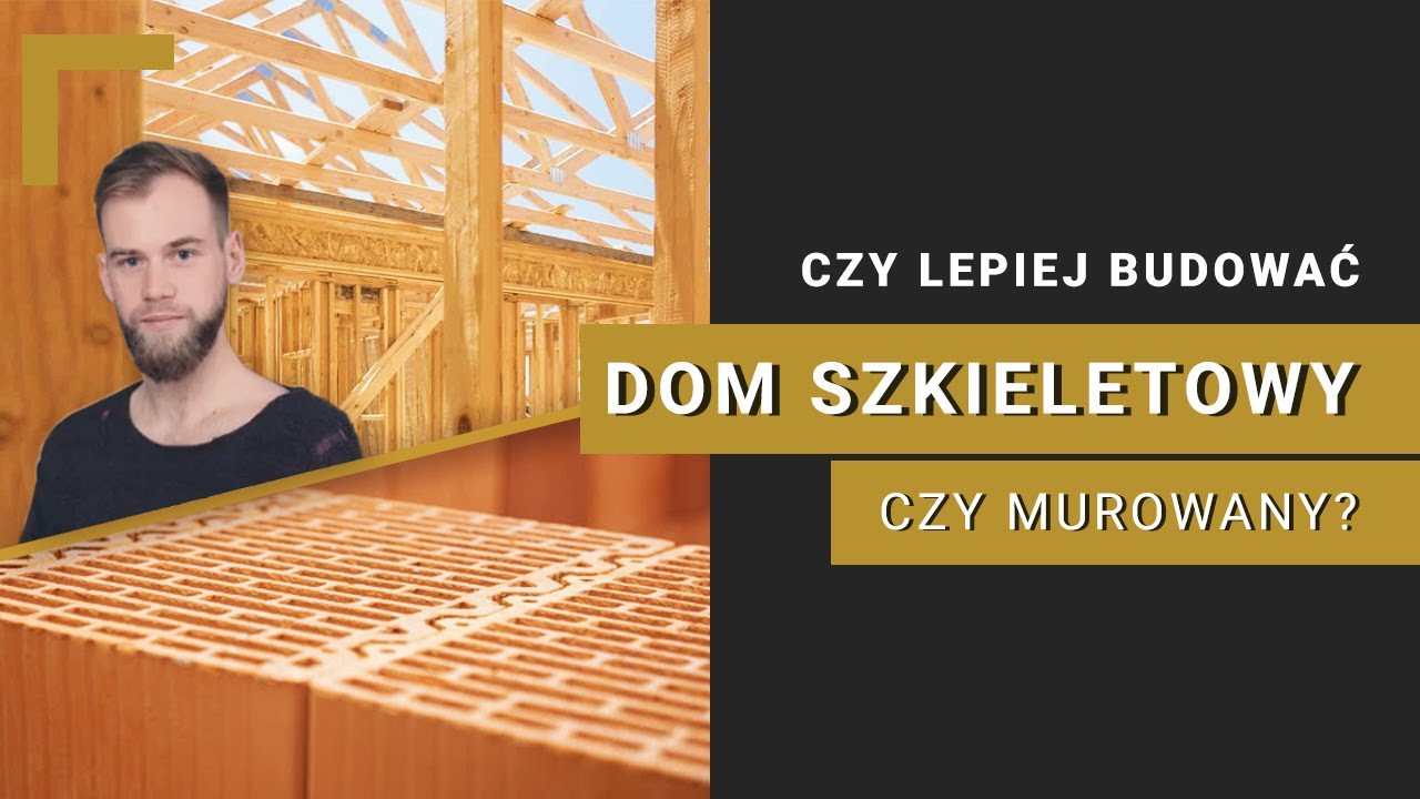 Dom szkieletowy drewniany, czy murowany?