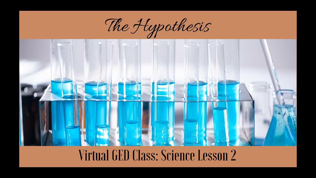 GED® Science: The Hypothesis Virtual Class Video Sci.2