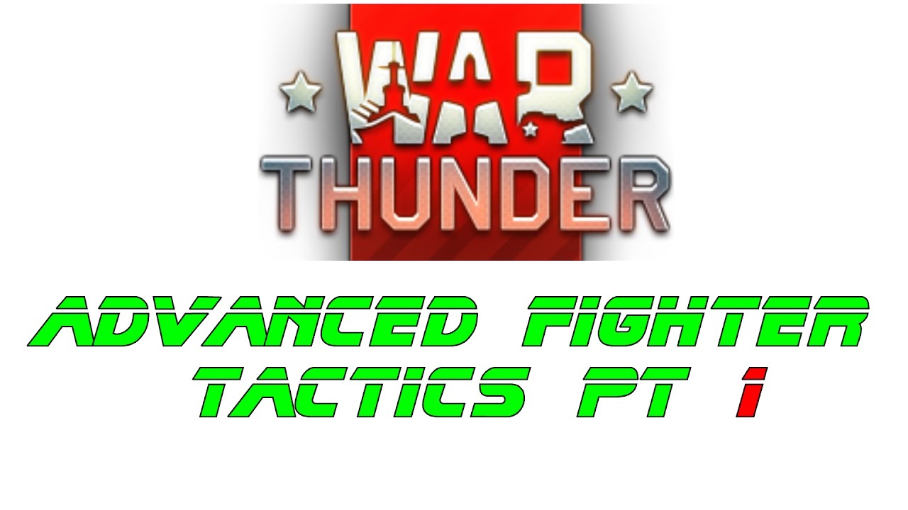 Advanced Fighter Tactics - Energy Fighting Tactics Pt 1 - War Thunder