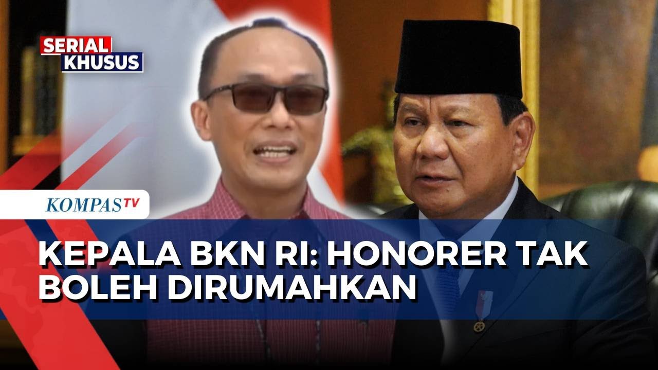Soal Efisiensi Anggaran, Kepala BKN RI: Honorer Tak Boleh Dirumahkan | EFISIENSI ANGGARAN
