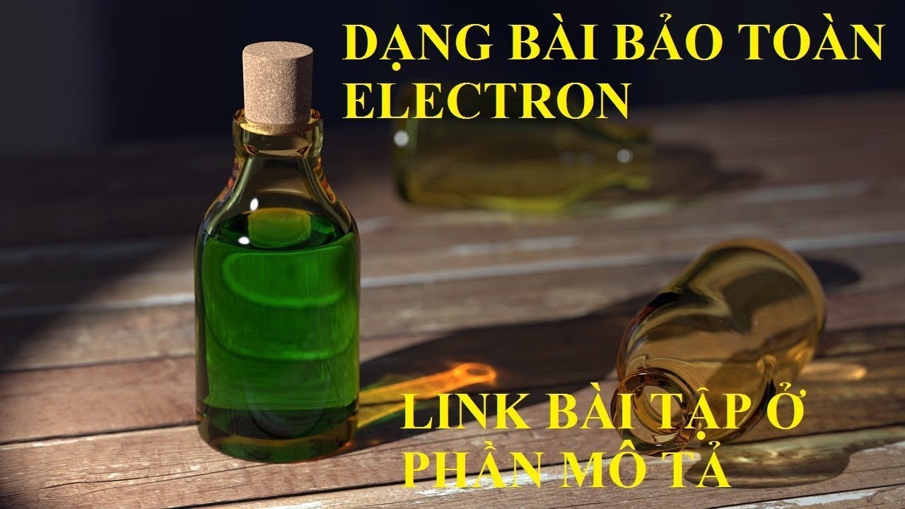 [BÀI TẬP HÓA HỌC] ♥ 12 DẠNG BÀI BẢO TOÀN ELECTRON (P2)