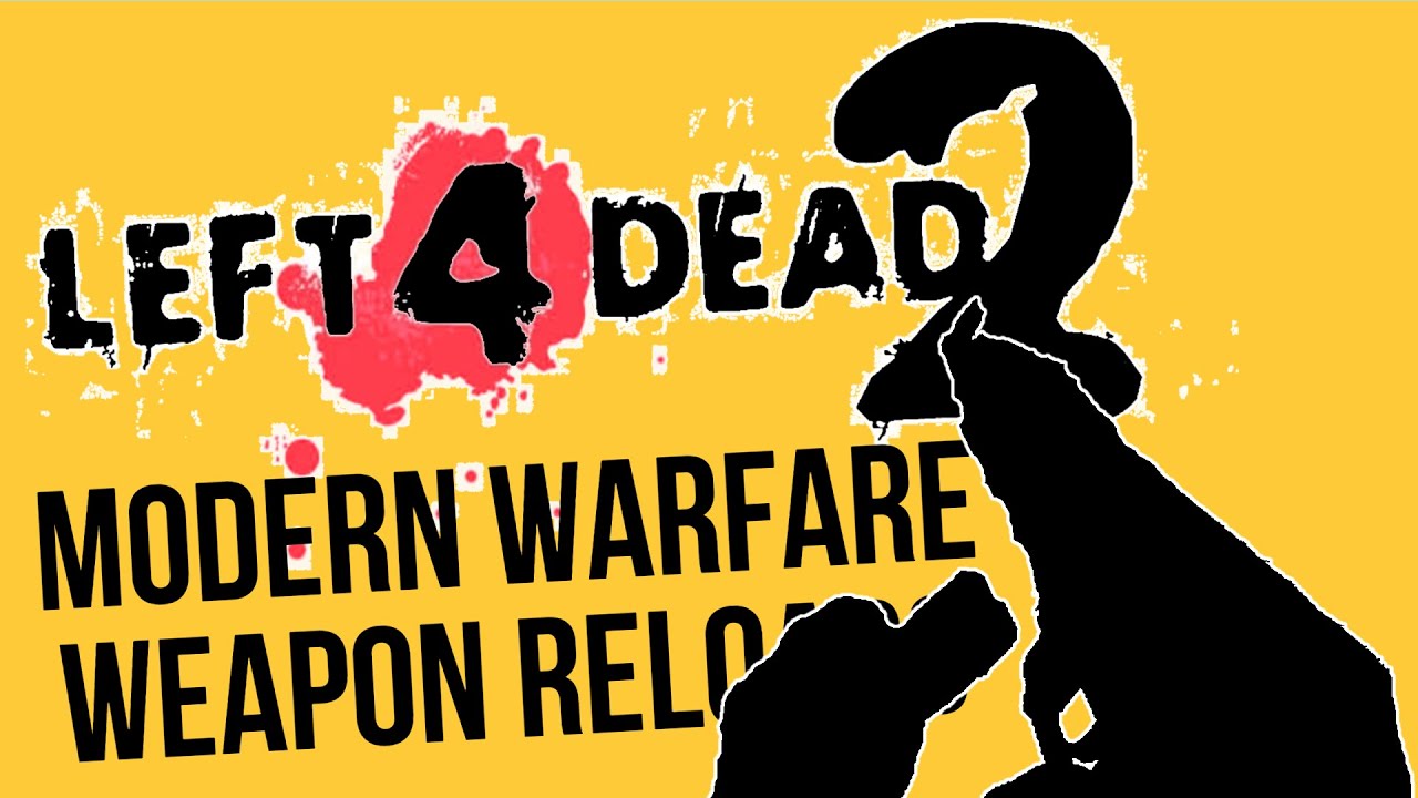 LEFT 4 DEAD 2 : Modern Warfare (2019) - ALL Weapon Reload Animations