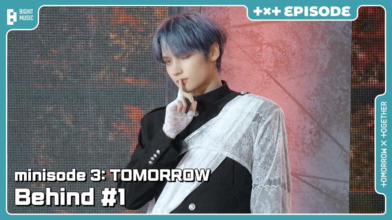 ‘minisode 3: TOMORROW’ Behind #1 | EPISODE | TXT (투모로우바이투게더)