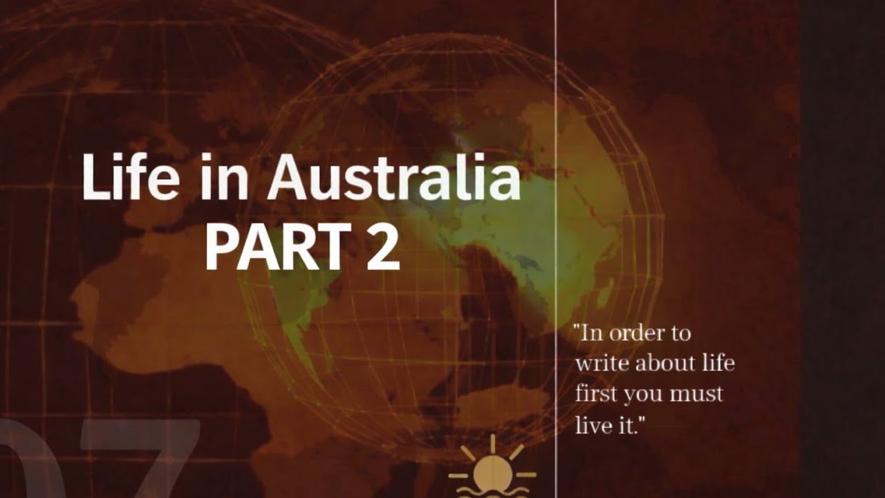 Life in Australia PART 2 / Chapter 7 