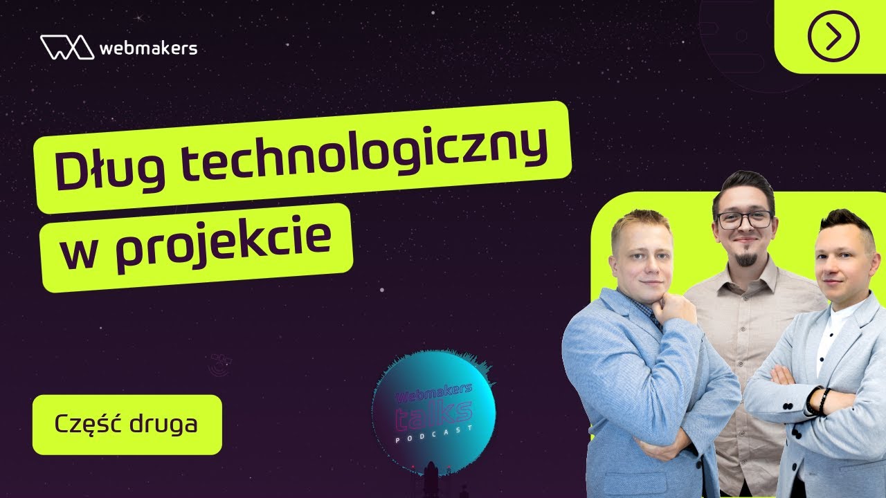 Dług technologiczny w projekcie cz.2 | Odc. 14 WM Talks