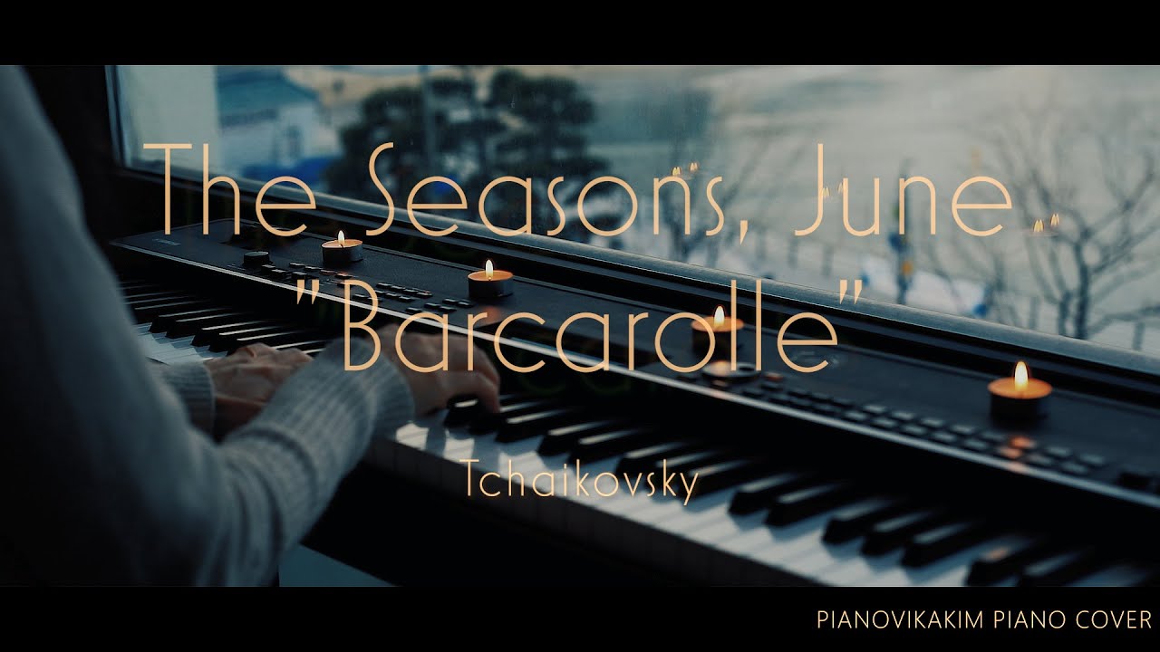 🎼[Emotional 🎹] Tchaikovsky - The Seasons, June 