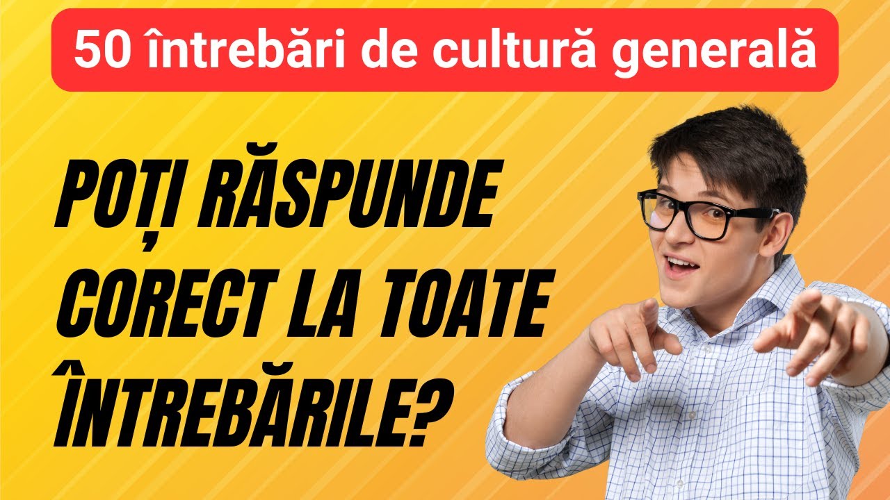 50 întrebări de cultură generală cu răspunsuri. Poți răspunde corect la toate?