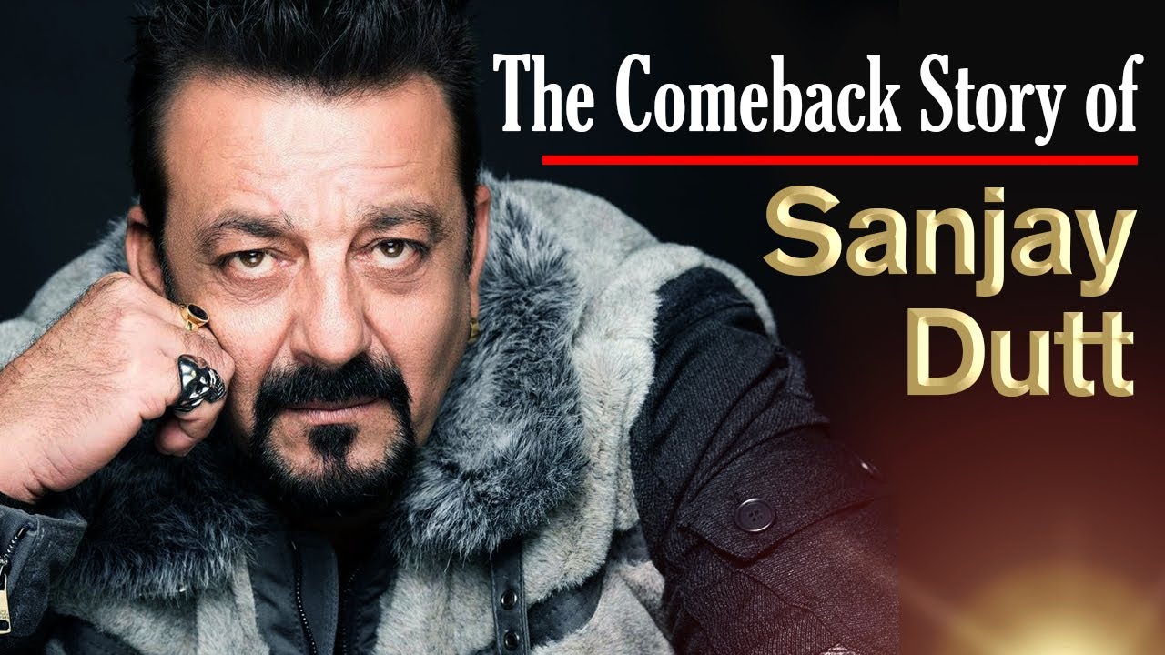 The Comeback Story of Sanjay Dutt