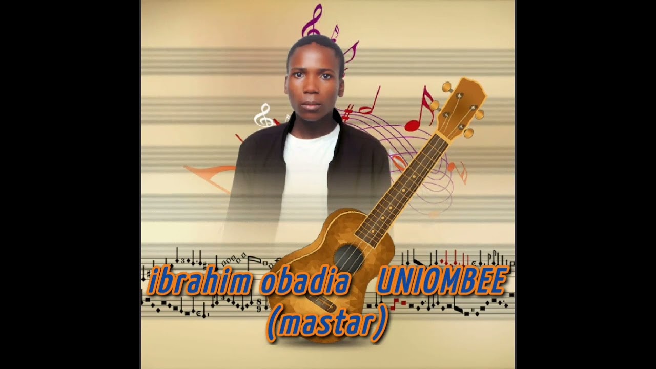 Ibrahim obadia (mastar) - UNIOMBEE  ..