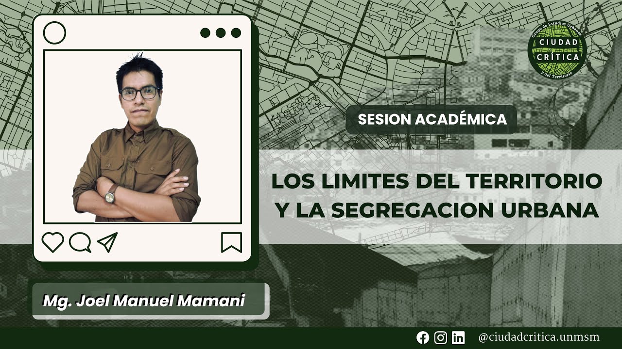SESIONES ACADÉMICAS 2025 | Los límites del territorio y la segregación urbana.