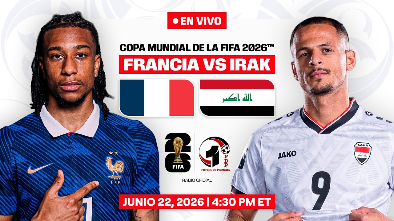 FRANCIA vs IRAK EN VIVO | FASE DE GRUPOS del MUNDIAL 2026 | FDP Radio Live