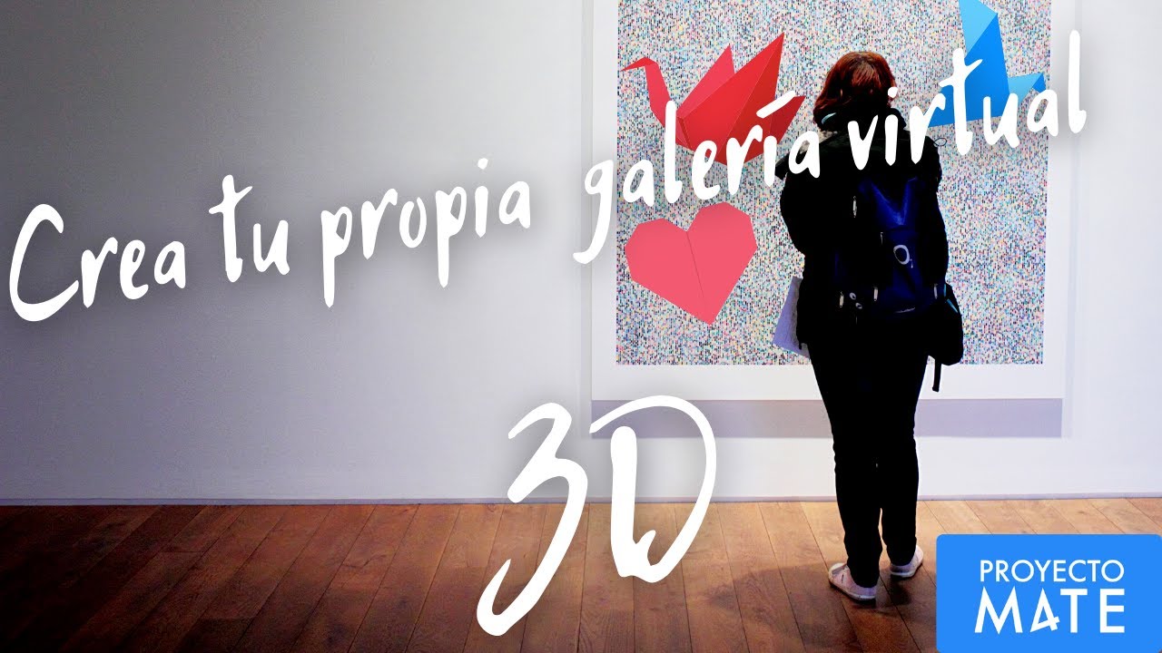 Crea tu propia galería virtual 3D | Curso de Verano Proyecto Mate 2020
