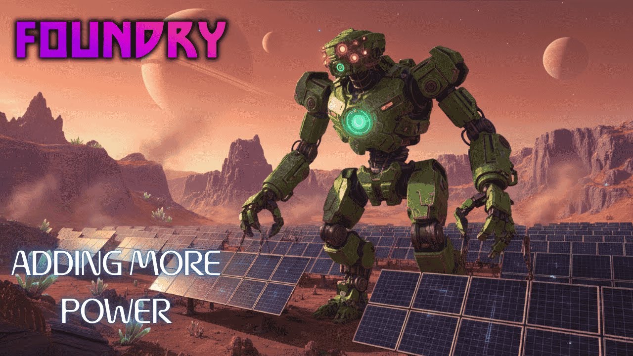 Adding More Power. | Foundry Gameplay EP31 2025