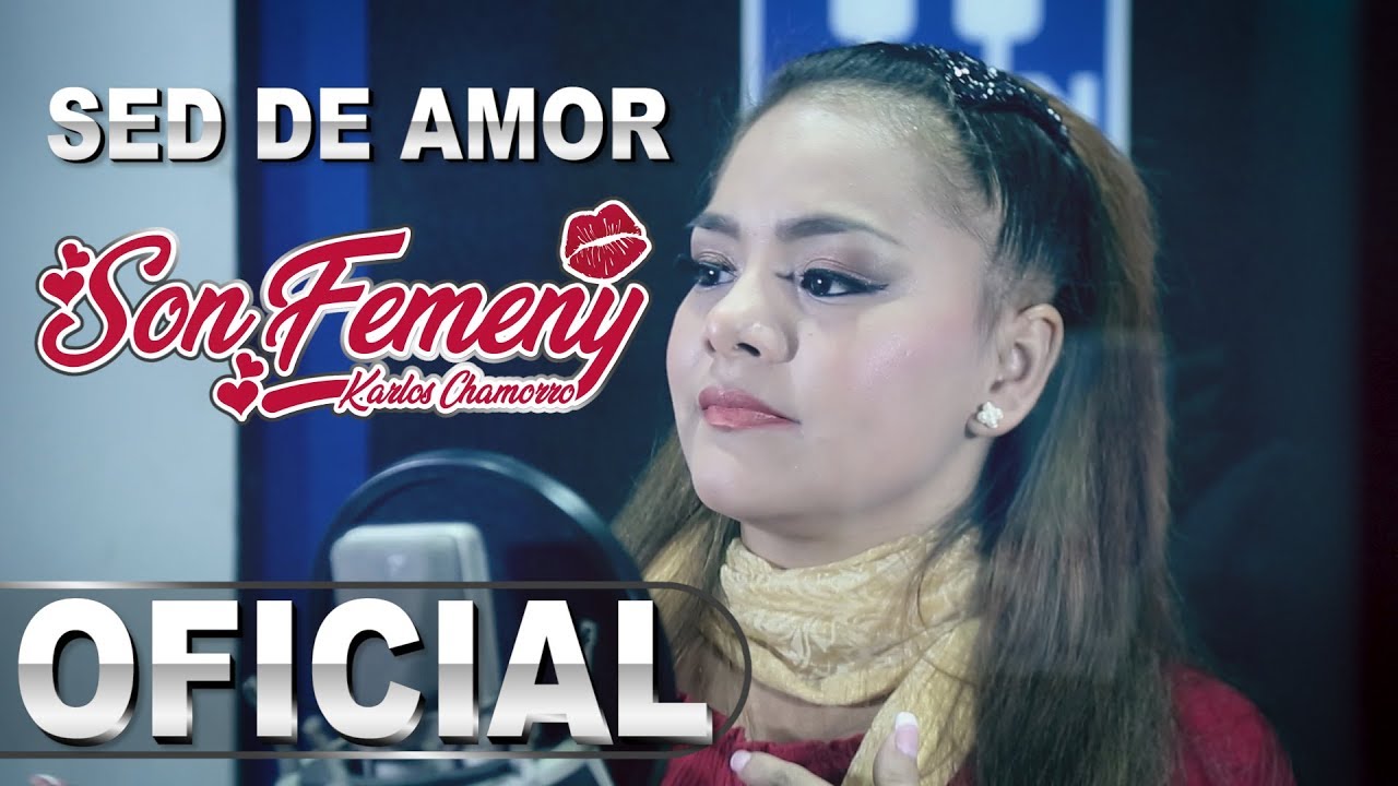 Sed de Amor / Sonia Loayza / Son Femeny Karlos Chamorro Video Oficial 2018