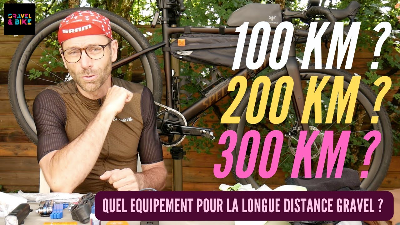 Quel Matériel pour 200 à 300 km ? #GRAVEL SAGA - La Longue Distance pour Tous - 😊😊😊