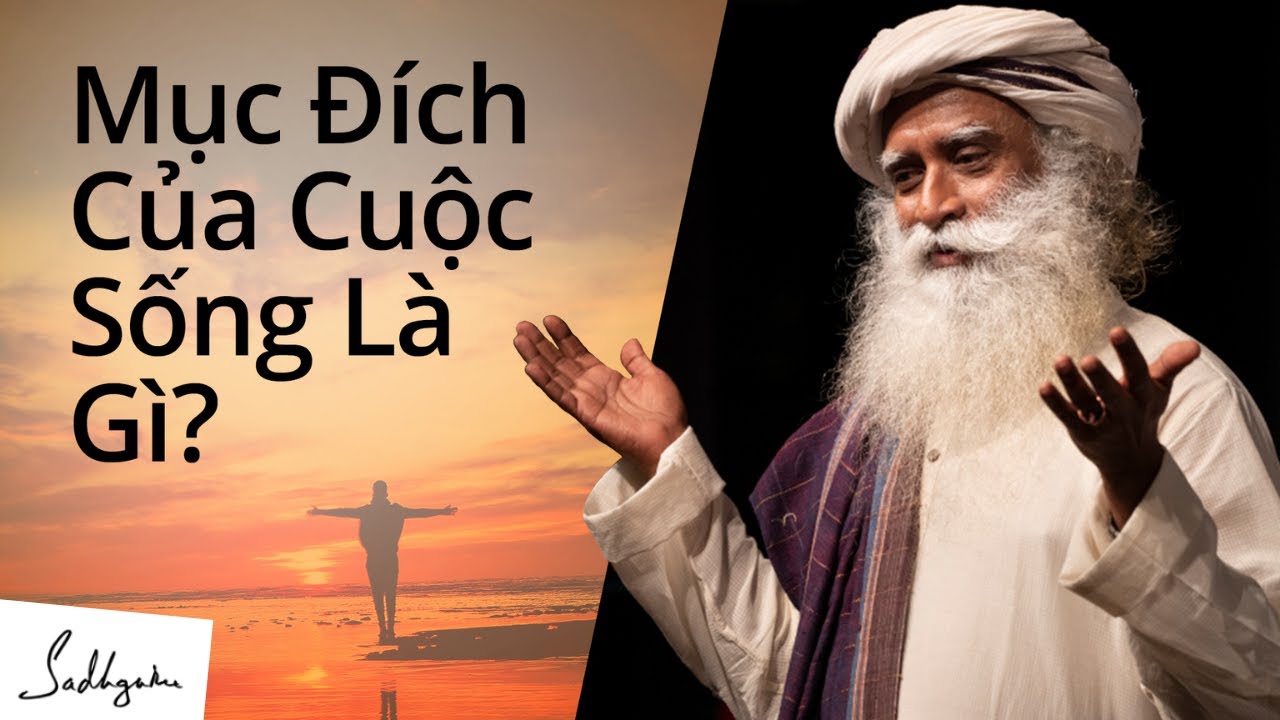 Mục Đích Của Cuộc Sống Là Gì? | Sadhguru Tiếng Việt