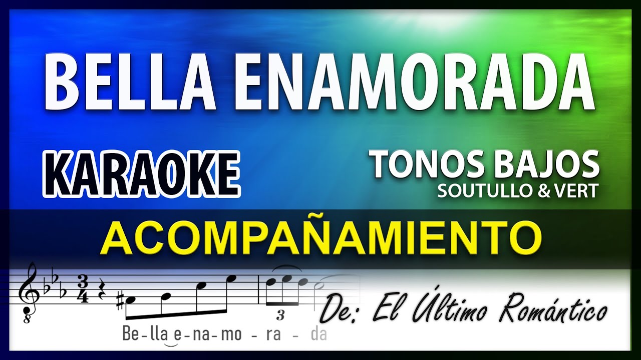 Bella Enamorada - KARAOKE 💚 El Último Romántico Tono BAJO
