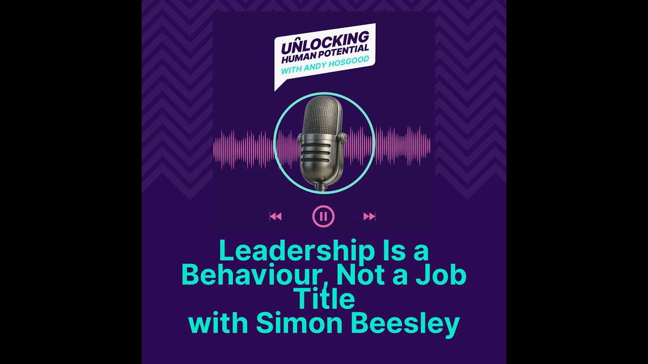 Leadership Is a Behaviour, Not a Job Title with Simon Beesley
