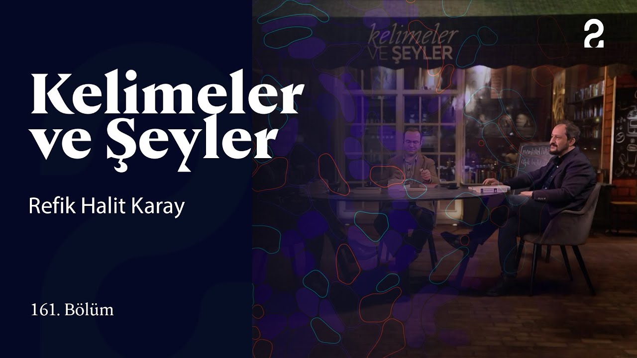 Refik Halit Karay | Kelimeler ve Şeyler | 161. Bölüm @trt2