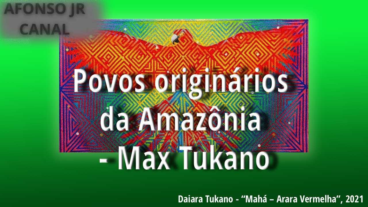 Povos originários da Amazônia - Max Tukano