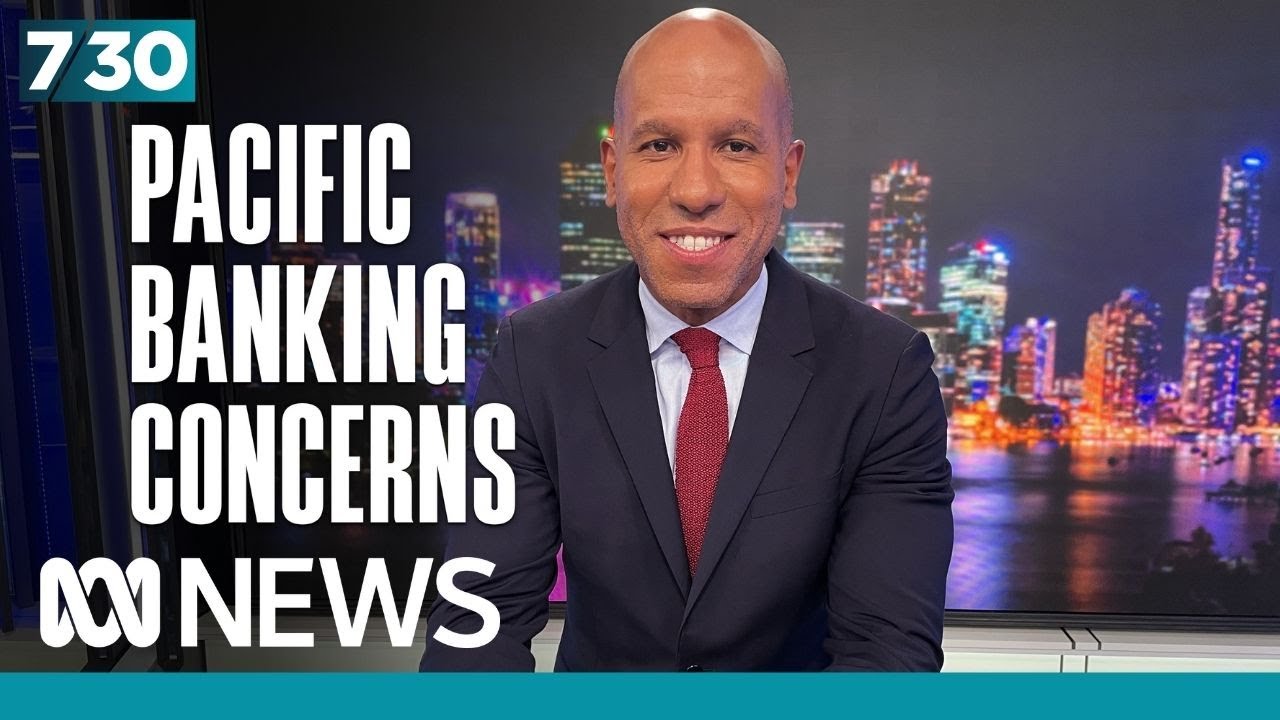 Concerns Chinese banks will fill the gap if Western banks pull out of Pacific | 7.30