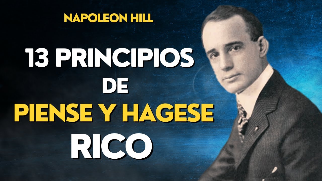 Los 13 Principios de Piense y H&aacute;gase Rico - Napoleon Hill