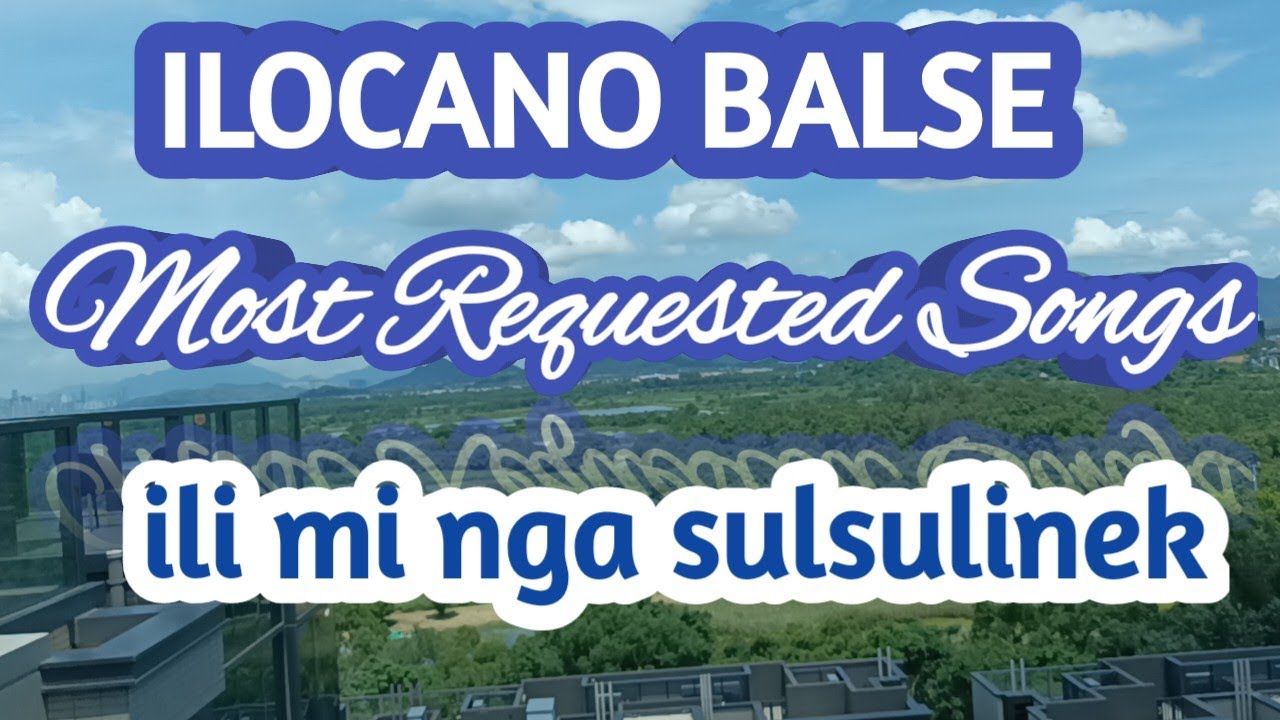 ILOCANO MOST REQUESTED SONG/GREEN Y SURROUNDINGS