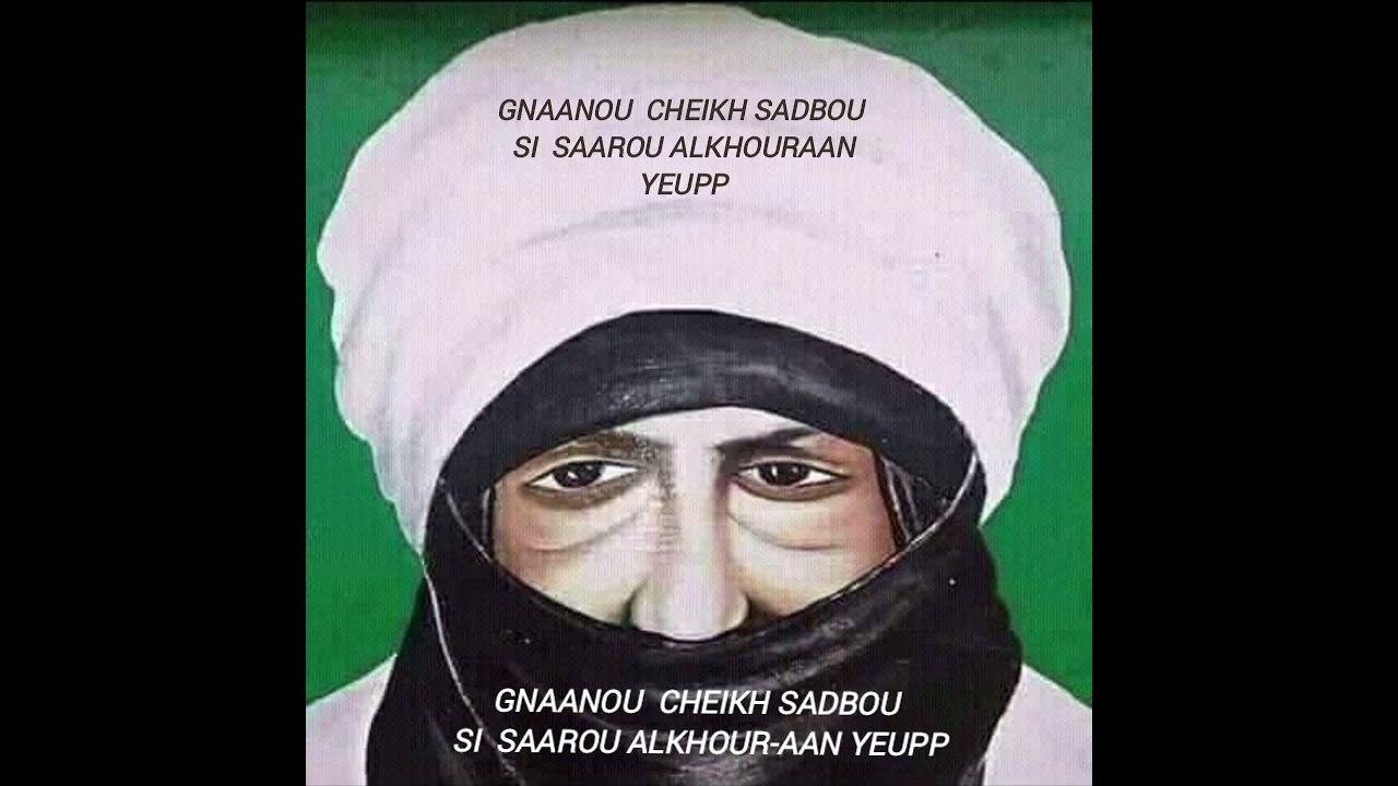 GNAANOU CHEIKH SADBOU BOU YÉEMÉ SI SAAROU ALKHOUR-AAN YEUPP