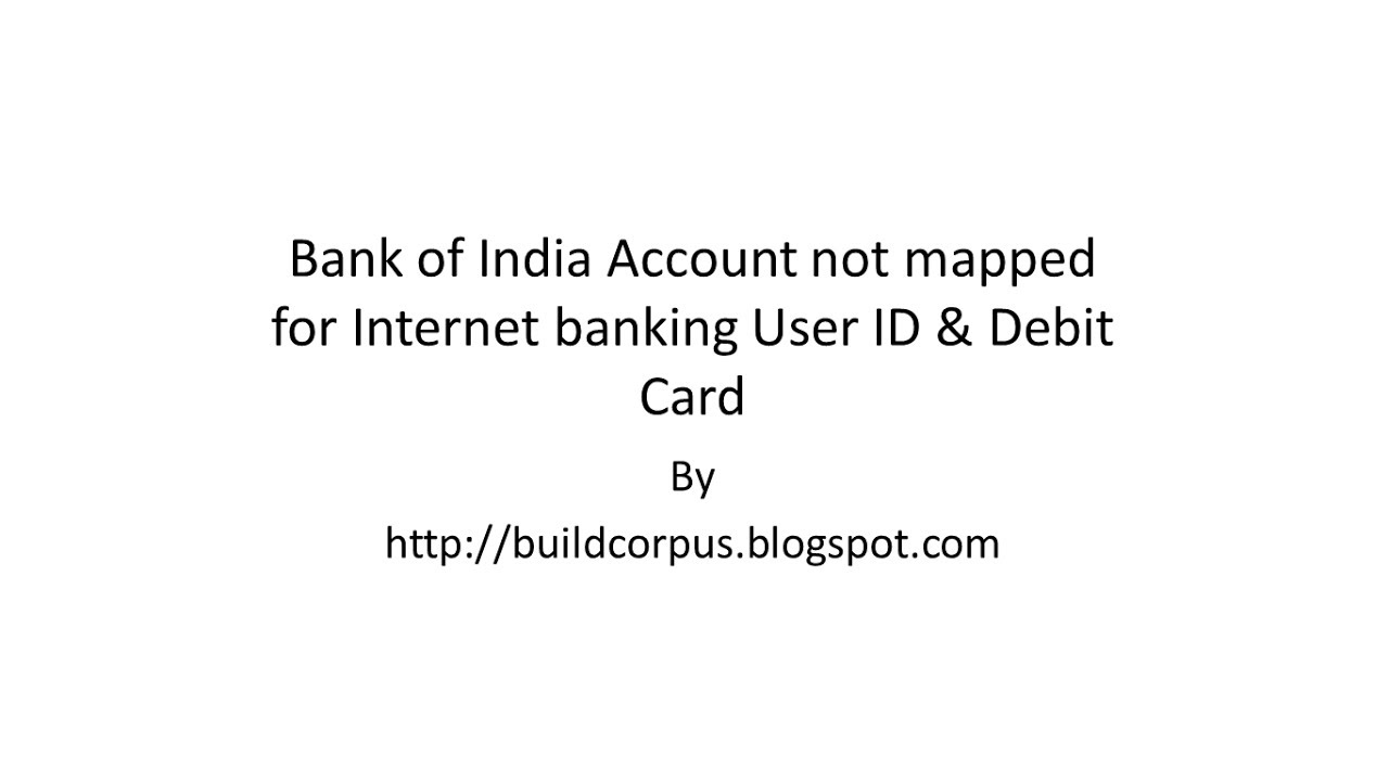 Bank of India - Internet Banking Error - Accounts not Mapped with Debit Card.