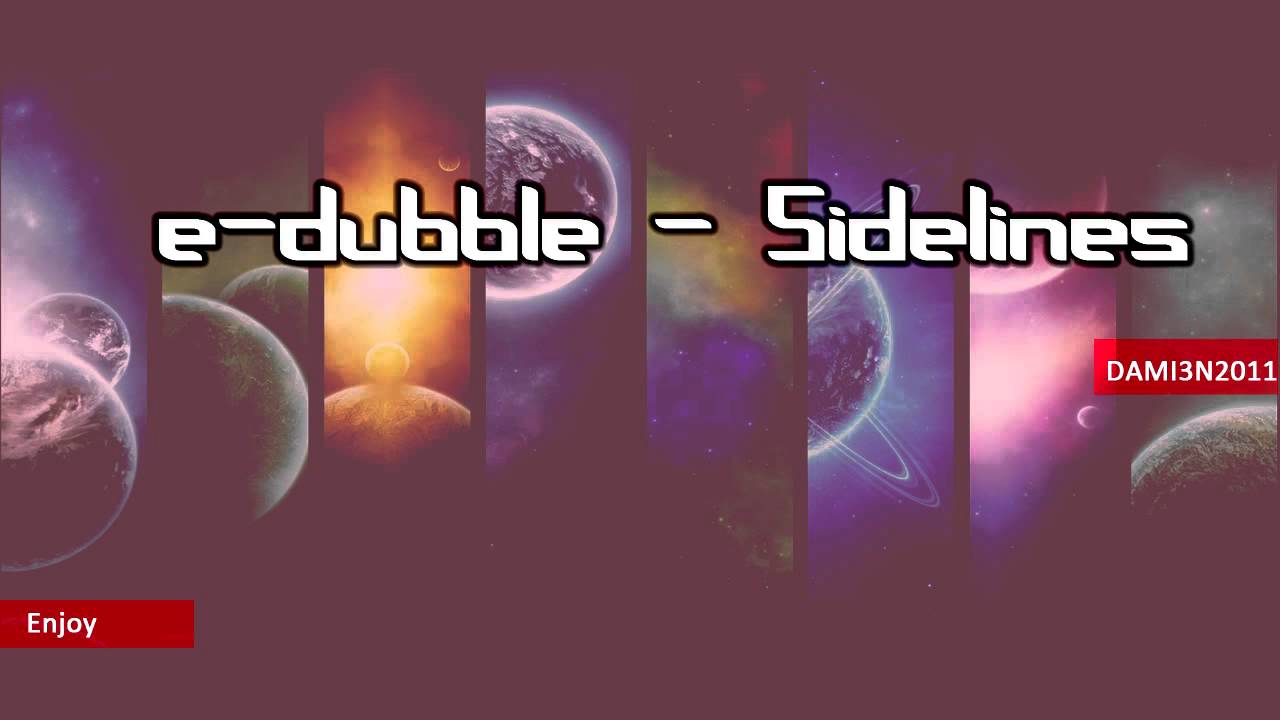e-dubble | Sidelines [with lyrics] HD