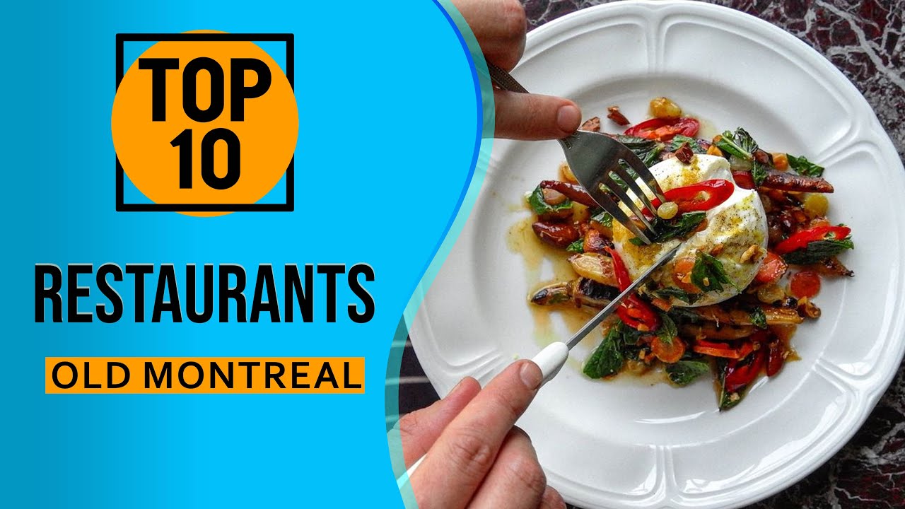Top 10 Best Old Montreal Restaurants