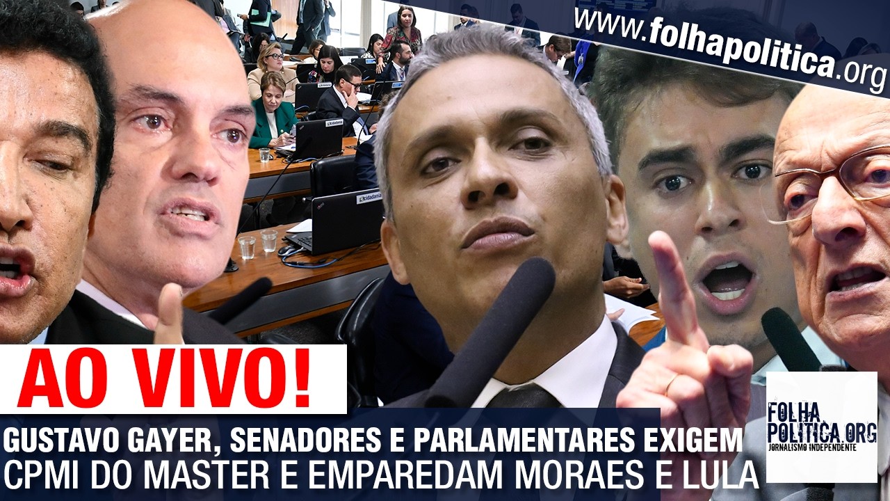 AO VIVO: GUSTAVO GAYER, SENADORES E PARLAMENTARES EXIGEM CPMI DO MASTER E EMPAREDAM MORAES E LULA