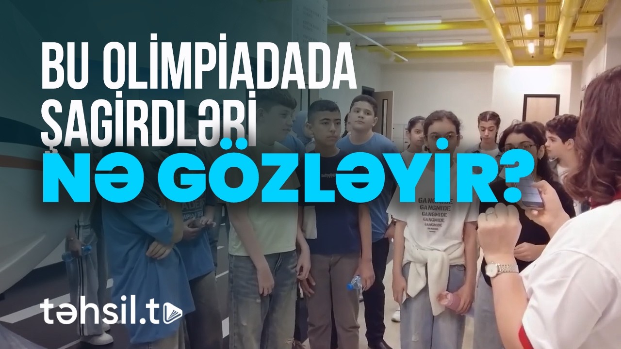 Şagirdlər üçün rəqabətli olimpiada başlayır | STEAM'ool olimpiadası: Gələcəyin beyinləri burada